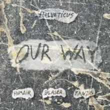 Helveticus (daniel Humair, Samuel Blaser & Heiri Kanzig) - Our Way
