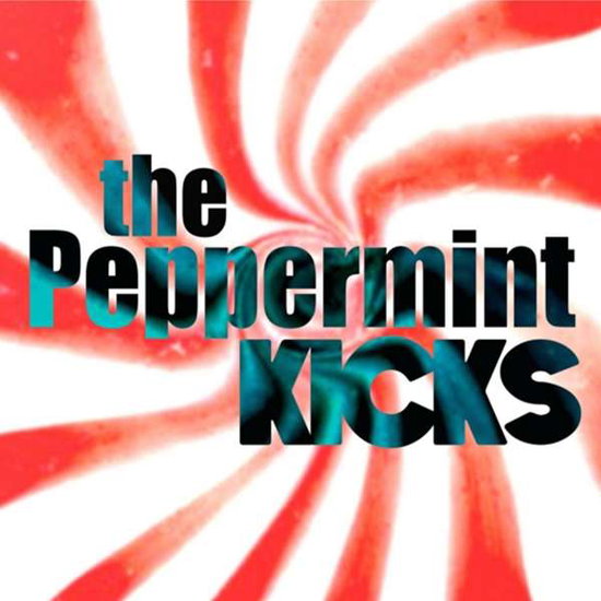 PEPPERMINT KICKS - PEPPERMINT KICKS