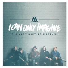 Mercyme - I Can Only Imagine: Very Best Of