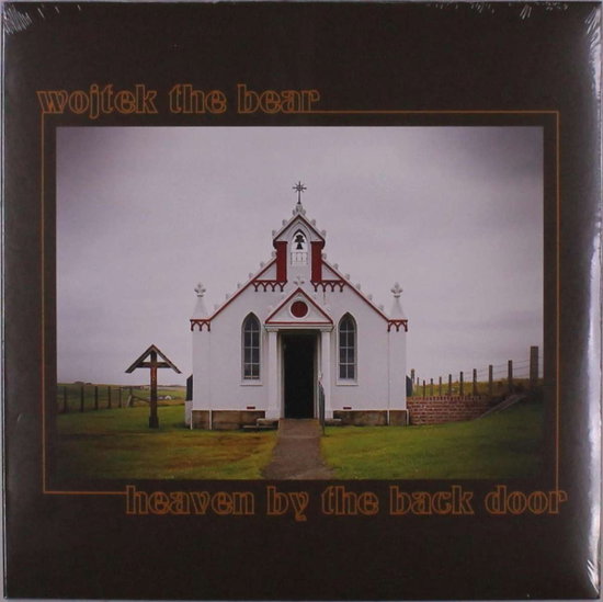 WOJTEK THE BEAR - HEAVEN BY THE BACK DOOR