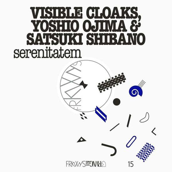 VISIBLE CLOAKS, YOSHIO OJIMA & SATSUKI SHIBANO - FRKWYS VOL. 15: SERENITATEM