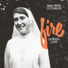 O'connor,sister Irene - Fire Of God's Love