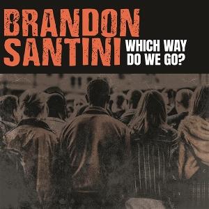 SANTINI,BRANDON - WHICH WAY DO WE GO?