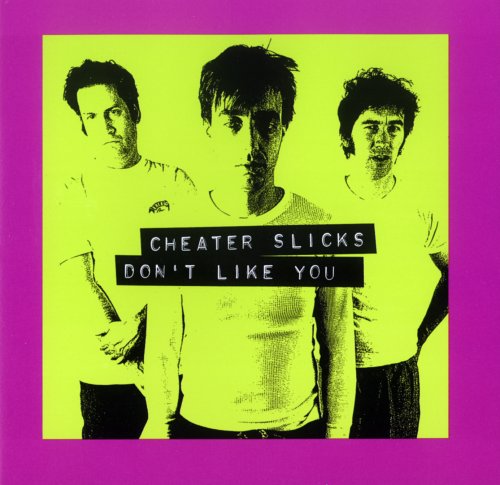 CHEATER SLICKS - DON'T LIKE YOU