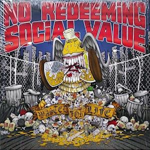 NO REDEEMING SOCIAL VALUE - WASTED FOR LIFE
