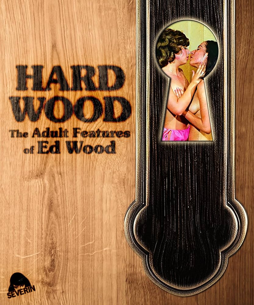 HARD WOOD: THE ADULT FEATURES OF ED WOOD