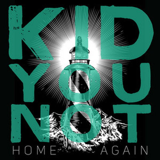 KID YOU NOT - HOME AGAIN