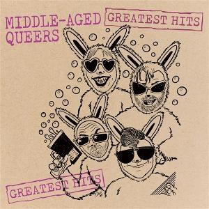 MIDDLE-AGED QUEERS - GREATEST HITS