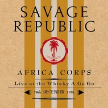 Savage Republic - Africa Corps Live At The Whisky A Go Go 30th December 1981 (clear Transluscent Vinyl)
