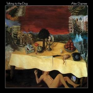 DUPREE ALEX - TALKING TO THE DOG