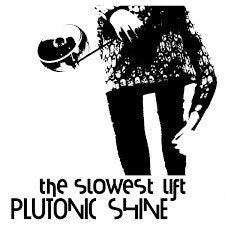 SLOWEST LIFT - PLUTONIC SHINE