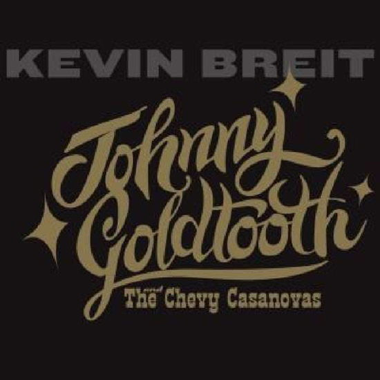BREIT,KEVIN - JOHNNY GOLDTOOTH AND THE CHEVY CASANOVAS
