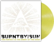 Burnt By The Sun - Perfect Is The Enemy Of The Good (reissue) (fluorescent Yellow Metallic Marble Vinyl)