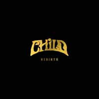 CHILD - REBIRTH (GOLD VINYL)