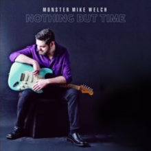 Welch,monster Mike - Nothing But Time