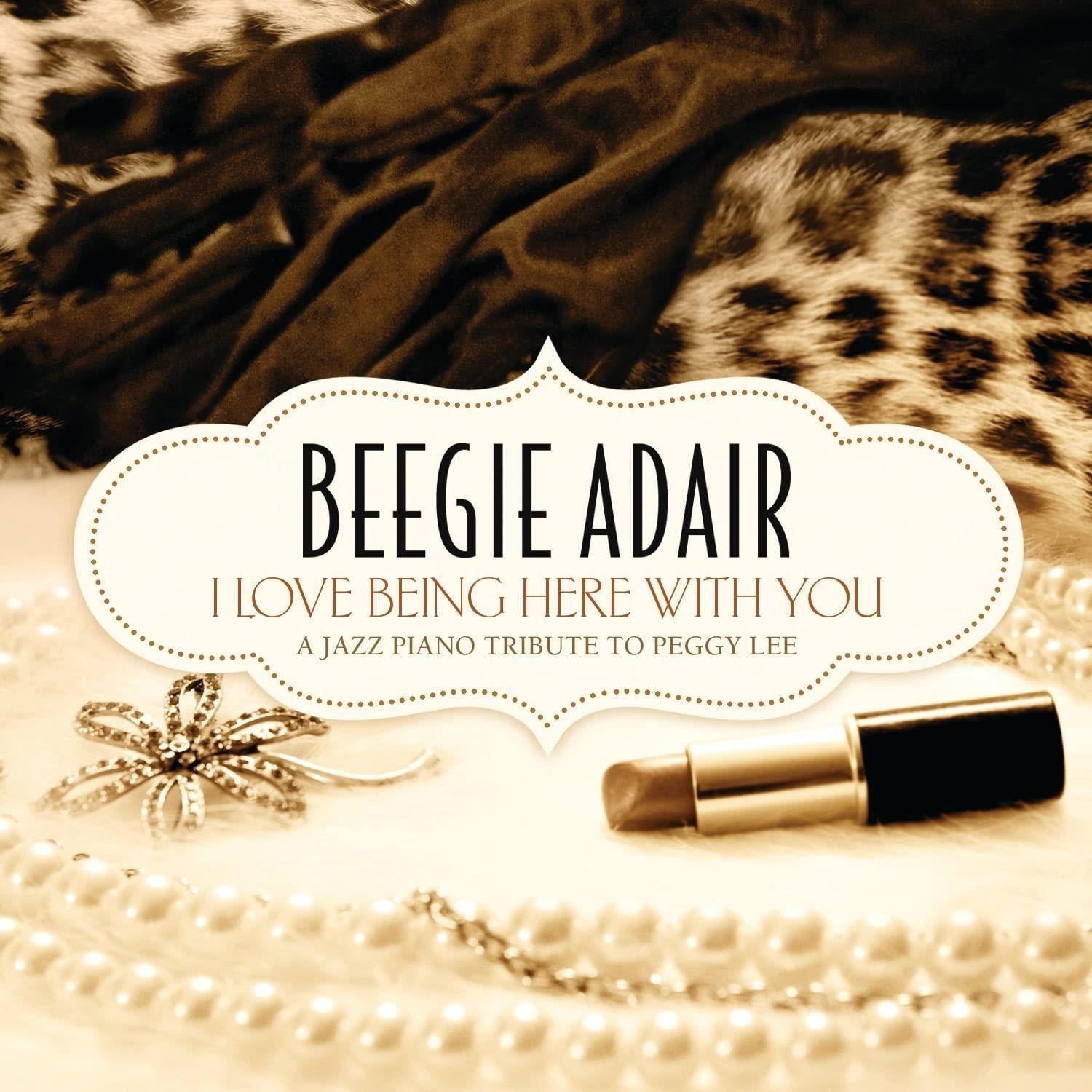 ADAIR,BEEGIE - I LOVE BEING HERE WITH YOU