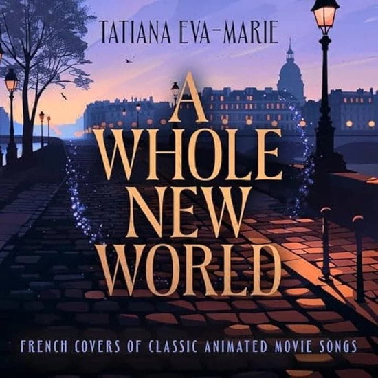 EVA-MARIE,TATIANA - WHOLE NEW WORLD: FRENCH COVERS OF CLASSIC ANIMATED MOVIE SONGS