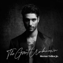 Tellez Jr,hector - Great Unknown