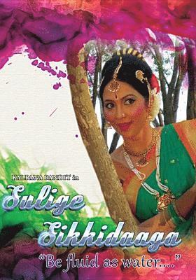 SULIGE SIKKIDAAGA: BE FLUID AS WATER - SULIGE SIKKIDAAGA: BE FLUID AS WATER