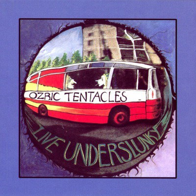 OZRIC TENTACLES - LIVE UNDERSLUNKY