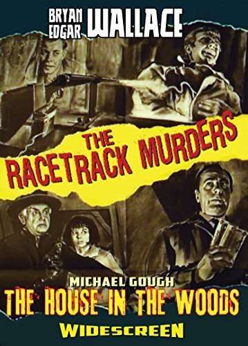 EDGAR WALLACE'S THE RACETRACK MURDERS / HOUSE IN THE WOODS - EDGAR WALLACE'S THE RACETRACK MURDERS / HOUSE IN THE WOODS