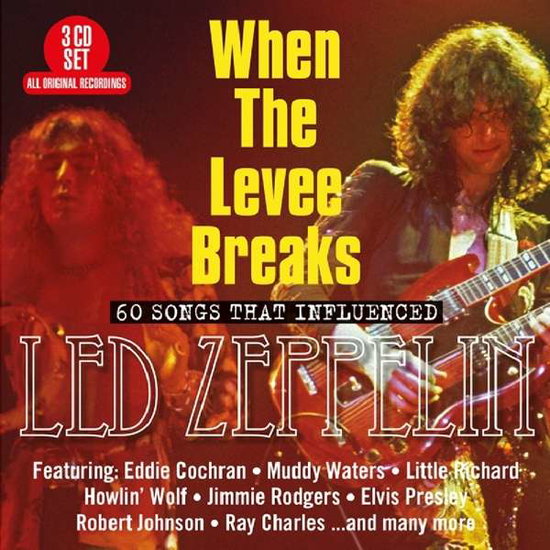 VARIOUS ARTISTS - WHEN THE LEVEE BREAKS: 60 SONGS THAT INFLUENCED LED ZEPPELIN