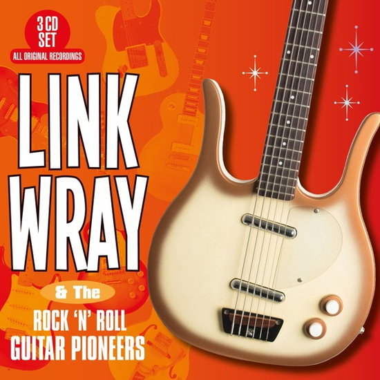 WRAY,LINK & THE ROCK 'N' ROLL GUITAR PIONEERS - LINK WRAY & THE ROCK 'N' ROLL GUITAR PIONEERS