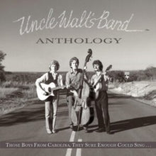 Uncle Walt's Band - Anthology: Those Boys From Carolina, They Sure Enough Could Sing