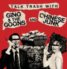 Gino & The Goons & Chinese Junk - Talk Trash With