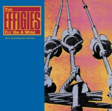 Effigies - Fly On A Wire (40th Anniversary/Numbered)