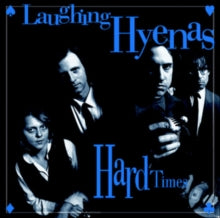 Laughing Hyenas - Hard Times + Crawl / Covers (2lp/Includes Bonus Tracks)
