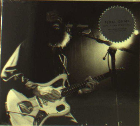 FERAL OHMS - LIVE IN SAN FRANCISCO
