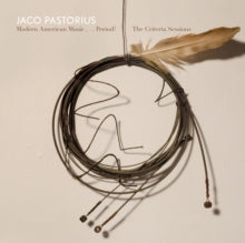 Pastorius,jaco - Modern American Music...period! Criteria Sessions