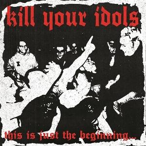 KILL YOUR IDOLS - THIS IS JUST THE BEGINNING... (CLEAR SMOKE/BLACK SWIRL VINYL)