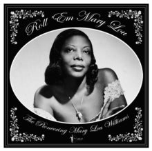 Williams,mary Lou - Roll 'em Mary Lou: The Pioneering Mary Lou Williams 1929-53