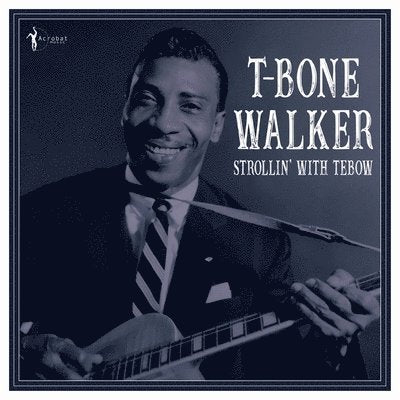 T-BONE WALKER - STROLLIN WITH TEBOW: 1940-50