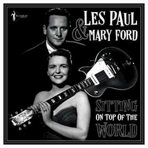 PAUL,LES & MARY FORD - SITTING ON TOP OF THE WORLD: 1950-55
