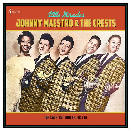 MAESTRO,JOHNNY & THE CRESTS - LITTLE MIRACLES: THE SWEETEST SINGLES 1957-61