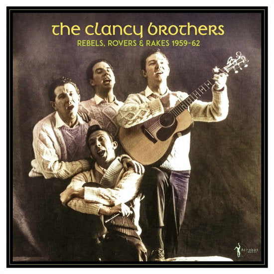 CLANCY BROTHERS - REBELS, ROVERS & RAKES: 1959-62