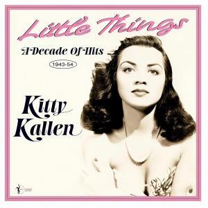 KALLEN KITTY - LITTLE THINGS: A DECADE OF HITS 1943-54