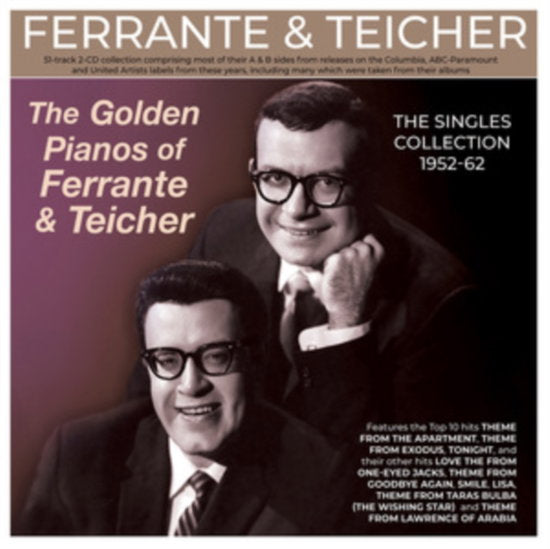 FERRANTE & TEICHER - GOLDEN PIANOS OF FERRANTE & TEICHER: THE SINGLES COLLECTION 1952-62