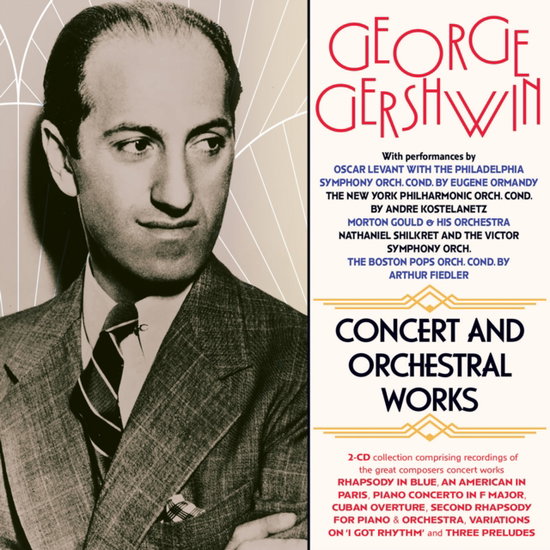 VARIOUS ARTISTS - GEORGE GERSHWIN: CONCERT & ORCHESTRAL WORKS (2CD)