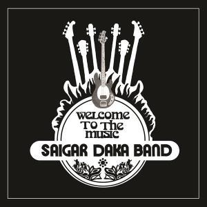 SAIGAR DAKA BAND - WELCOME TO THE MUSIC