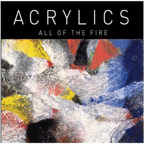 ACRYLICS - ALL OF THE FIRE