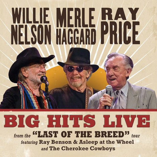NELSON,WILLIE & MERLE HAGGARD & RAY PRICE - BIG HITS LIVE FROM THE LAST OF THE BREED TOUR