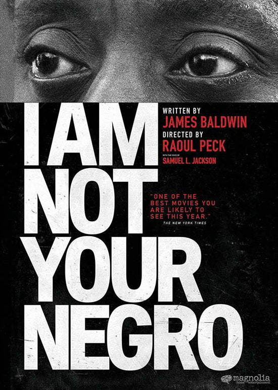 I AM NOT YOUR NEGRO - I AM NOT YOUR NEGRO