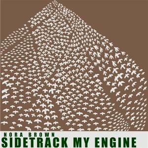 BROWN,NORA - SIDETRACK MY ENGINE (GREEN VINYL)
