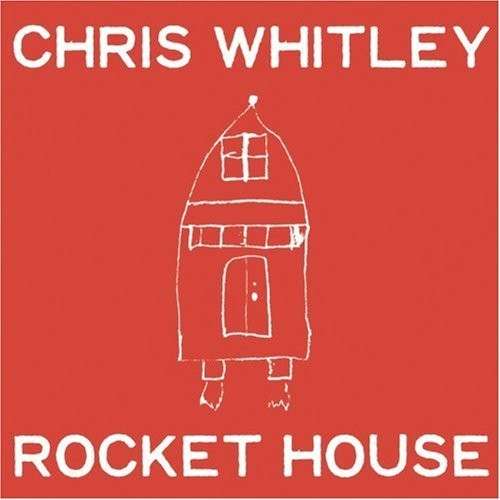 WHITLEY CHRIS - ROCKET HOUSE