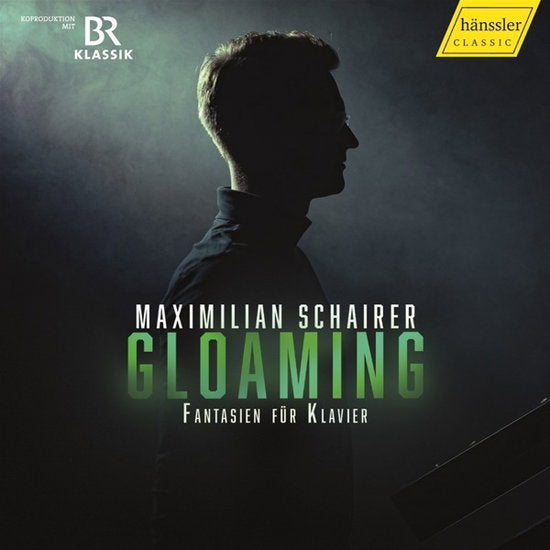 SCHAIRER,MAXIMILIAN - BEETHOVEN, MENDELSSOHN & SCHUBERT: GLAOMING - FANTASIEN FUR KLAVIER