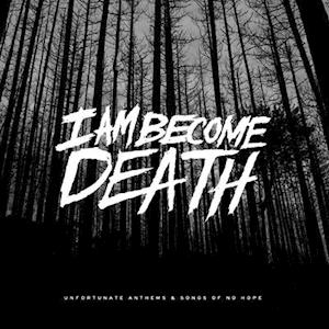I AM BECOME DEATH - UNFORTUNATE ANTHEMS & SONGS OF NO HOPE (TRI-COLOR VINYL)